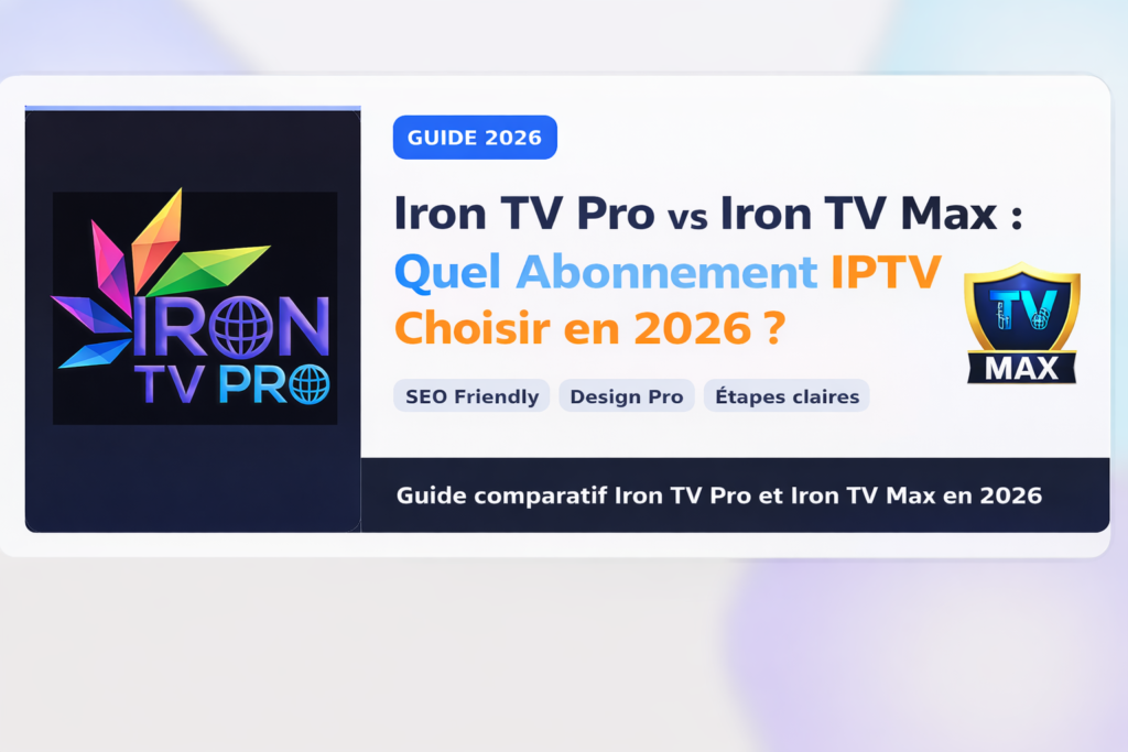 Bannière comparatif Iron TV Pro vs Iron TV Max 2026 avec logos et titre “Quel abonnement IPTV choisir ?”.
