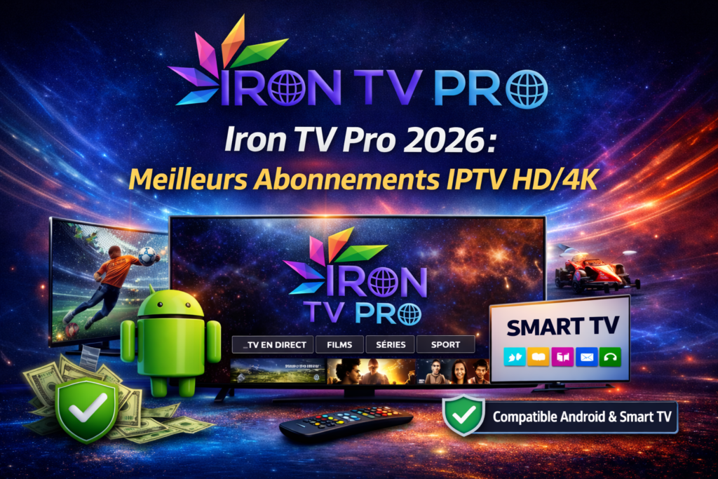Bannière Iron TV Pro 2026 présentant les meilleurs abonnements IPTV HD/4K compatibles Android et Smart TV.