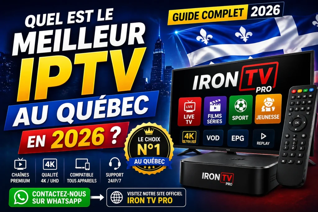 Iron TV Pro – Meilleur IPTV Québec en 2026 : Guide Complet, chaînes 4K, VOD, sport et support 24h/7