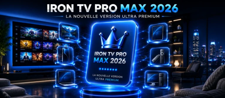 Iron TV Pro Max 2026 — la nouvelle version ultra premium avec 200 000 chaînes et 6 écrans